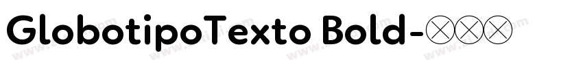 GlobotipoTexto Bold字体转换